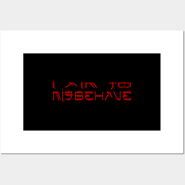 I Aim To Misbehave Wall Art by DrPeper